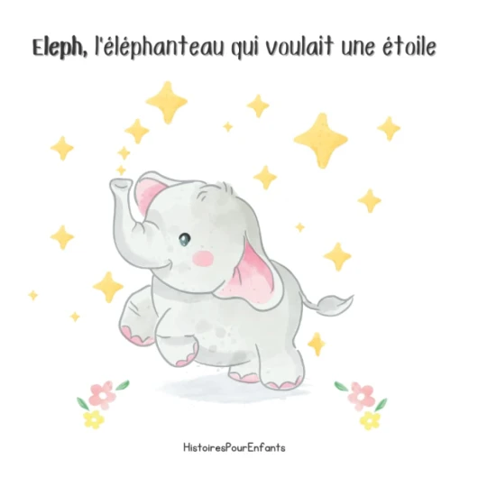 Eleph, l'éléphanteau qui voulait une étoile: Petite Histoire du soir - Livre pour bébés et enfants avec illustrations d'animaux (éléphant, ours, girafe et renard) - 32 pages en couleurs